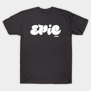 EPiC by BraeonArt T-Shirt